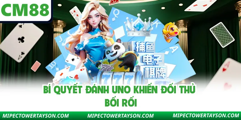 Bí quyết đánh Uno khiến đối thủ bối rối