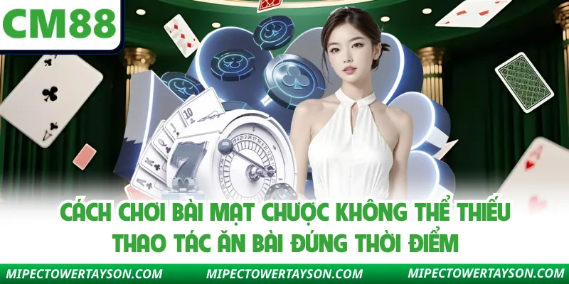 Cách chơi bài mạt chược không thể thiếu thao tác ăn bài đúng thời điểm
