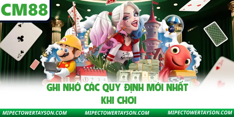 Ghi nhớ các quy định mới nhất khi chơi