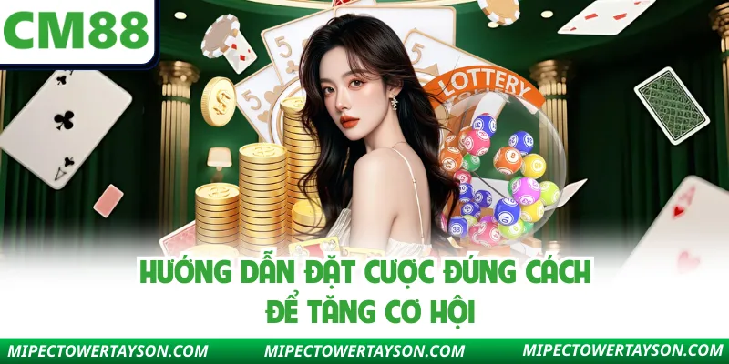 Hướng dẫn đặt cược đúng cách để tăng cơ hội